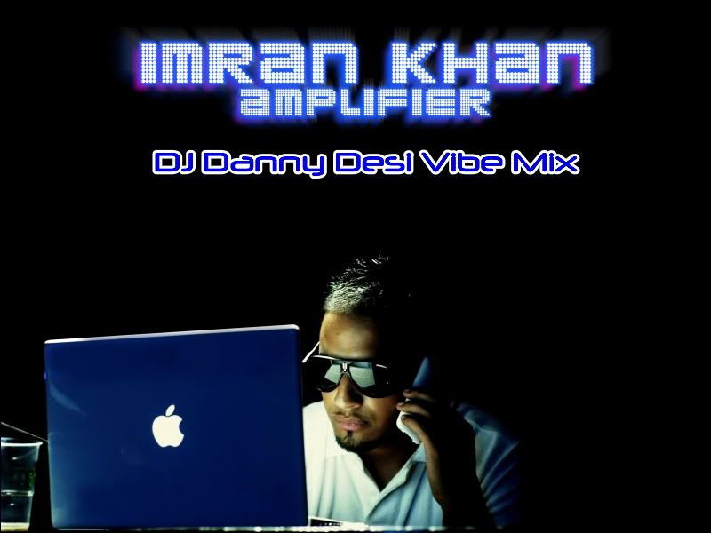 Amplifier [Dj Danny Desi Vibe Mix] - Imran Khan